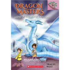 Dragon Masters #11: Shine of the Silver Dragon